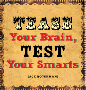 Tease Your Brain, Test Your Smarts - Botermans, Jack