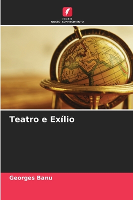 Teatro e Ex?lio - Banu, Georges