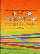 Teatro Venezolano Contemporneo: Antolog-A.