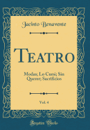 Teatro, Vol. 4: Modas; Lo Cursi; Sin Querer; Sacrificios (Classic Reprint)