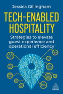 Tech-Enabled Hospitality: Strategies to Elevate Guest Experience and Operational Efficiency