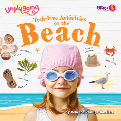 Tech-Free Activities at the Beach - Phillips-Bartlett, Rebecca