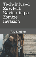 Tech-Infused Survival Navigating a Zombie Invasion