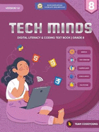 TECH MINDS Version 1.0: Digital Literacy & Coding Text Book Grade 8