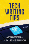 Tech Writing Tips: A Practical Guide for Technical People