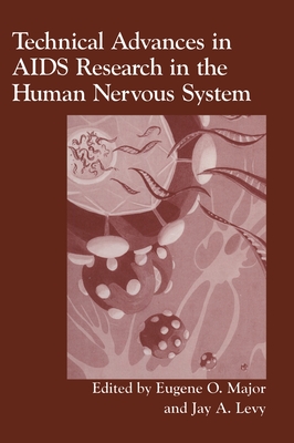 Technical Advances in AIDS Research in the Human Nervous System - Major, Engene O, and Major, Eugene O, and Levy, Jay A, Dr., MD