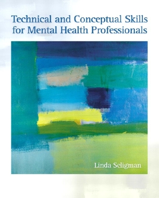 Technical and Conceptual Skills for Mental Health Professionals - Seligman, Linda