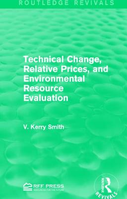 Technical Change, Relative Prices, and Environmental Resource Evaluation - Smith, V. Kerry