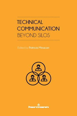 Technical Communication: Beyond Silos - Minacori, Patricia (Director)