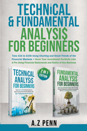 Technical & Fundamental Analysis for Beginners 2 in 1 Edition: Take $1k to $10k Using Charting and Stock Trends of the Financial Markets + Grow Your Investment Portfolio Like A Pro