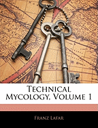 Technical Mycology, Volume 1