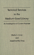Technical Services in the Medium-Sized Library: An Investigation of Current Practices - Intner, Sheila S, and Fang, Josephine R