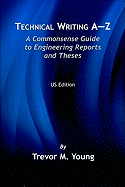 Technical Writing A-Z: A Commonsense Guide to Engineering Reports and Theses, Second Edition, British English: A Commonsense Guide to Engineering Reports and Theses, Second Edition, British English