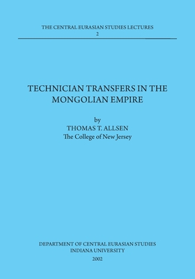 Technician Transfers in the Mongolian Empire: 2002 Dept. of Central Eurasian Studies Series, Lecture 2 - Allsen, Thomas T