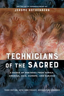 Technicians of the Sacred: A Range of Poetries from Africa, America, Asia, Europe, and Oceania - Rothenberg, Jerome (Editor)