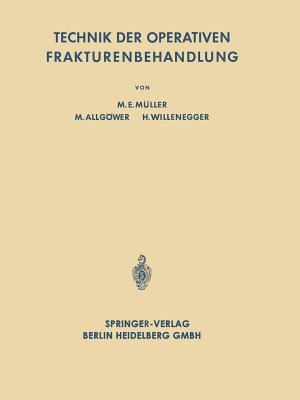Technik Der Operativen Frakturenbehandlung - M?ller, Maurice Edmond, and Allgwer, Martin, and Willenegger, Hans