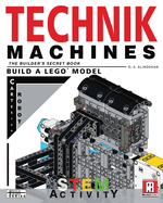 Technik Machines: The Builder's Secret Book - Build A LEGO Model Cartesian Robot