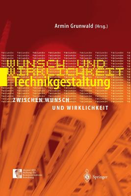 Technikgestaltung Zwischen Wunsch Und Wirklichkeit - Grunwald, Armin (Editor)