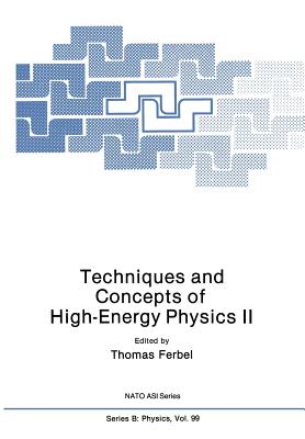 Techniques and Concepts of High-Energy Physics II - Ferbel, Thomas