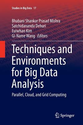 Techniques and Environments for Big Data Analysis: Parallel, Cloud, and Grid Computing - Mishra, B S P (Editor), and Dehuri, Satchidananda (Editor), and Kim, Euiwhan (Editor)