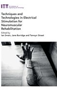 Techniques and Technologies in Electrical Stimulation for Neuromuscular Rehabilitation