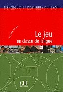 Techniques et pratiques de classe: Le jeu en classe de langue