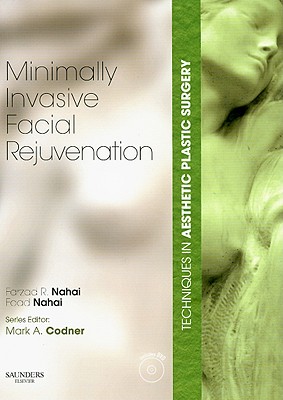 Techniques in Aesthetic Plastic Surgery Series: Minimally-Invasive Facial Rejuvenation with DVD - Codner, Mark A, MD, Facs, and Nahai, Farzad, MD, and Nahai, Foad, MD, Facs