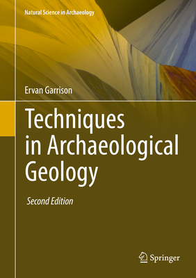 Techniques in Archaeological Geology - Garrison, Ervan