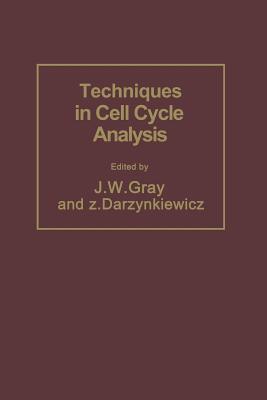 Techniques in Cell Cycle Analysis - Gray, Joe W, and Darzynkiewicz, Zbigniew