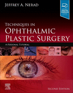 Techniques in Ophthalmic Plastic Surgery: A Personal Tutorial