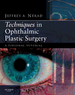 Techniques in Ophthalmic Plastic Surgery: A Personal Tutorial