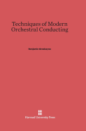 Techniques of Modern Orchestral Conducting: Second Edition, Revised and Enlarged