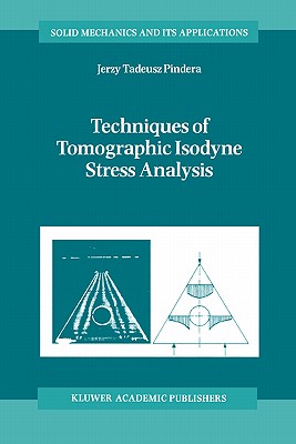 Techniques of Tomographic Isodyne Stress Analysis - Pindera, A