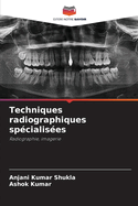 Techniques radiographiques sp?cialis?es