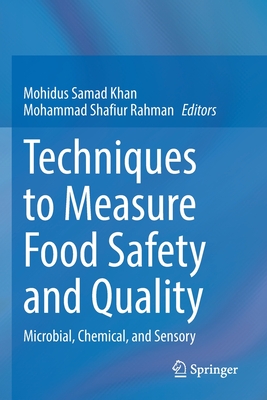 Techniques to Measure Food Safety and Quality: Microbial, Chemical, and Sensory - Khan, Mohidus Samad (Editor), and Shafiur Rahman, Mohammad (Editor)