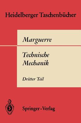 Technische Mechanik: Dritter Teil: Kinetik - Marguerre, K