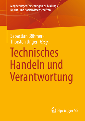 Technisches Handeln Und Verantwortung - Bhmer, Sebastian (Editor), and Unger, Thorsten (Editor)