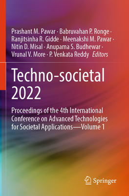 Techno-societal 2022: Proceedings of the 4th International Conference on Advanced Technologies for Societal Applications-Volume 1 - Pawar, Prashant M. (Editor), and Ronge, Babruvahan P. (Editor), and Gidde, Ranjitsinha R. (Editor)