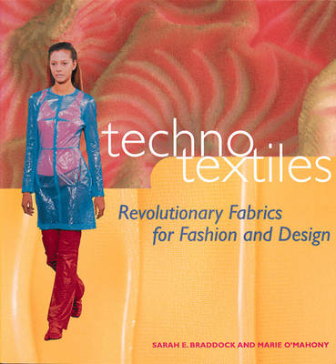 Techno Textiles: Revolutionary Fabrics for Fashion & Design - Braddock, Sarah E, and O'Mahony, Marie