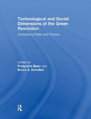 Technological and Social Dimensions of the Green Revolution: Connecting Pasts and Futures - Basu, Pratyusha (Editor), and Scholten, Bruce (Editor)
