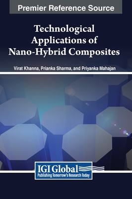 Technological Applications of Nano-Hybrid Composites - Khanna, Virat (Editor), and Sharma, Prianka (Editor), and Mahajan, Priyanka (Editor)