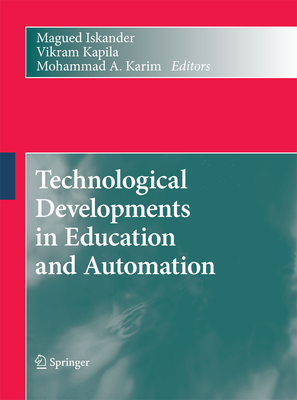 Technological Developments in Education and Automation - Iskander, Magued (Editor), and Kapila, Vikram (Editor), and Karim, Mohammad A (Editor)