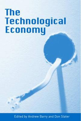 Technological Economy - Slater, Don, Dr. (Editor), and Barry, Andrew (Editor)