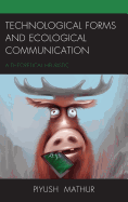 Technological Forms and Ecological Communication: A Theoretical Heuristic