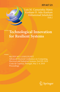 Technological Innovation for Resilient Systems: 9th Ifip Wg 5.5/Socolnet Advanced Doctoral Conference on Computing, Electrical and Industrial Systems, Doceis 2018, Costa de Caparica, Portugal, May 2-4, 2018, Proceedings