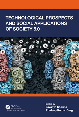 Technological Prospects and Social Applications of Society 5.0 - Sharma, Lavanya (Editor), and Garg, Pradeep Kumar (Editor)