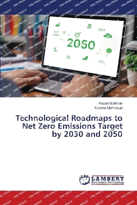 Technological Roadmaps to Net Zero Emissions Target by 2030 and 2050 - Soliman, Fouad, and Mahmoud, Karima