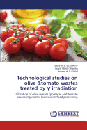 Technological studies on olive &tomato wastes treated by   irradiation