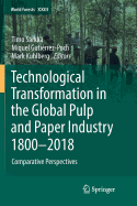 Technological Transformation in the Global Pulp and Paper Industry 1800-2018: Comparative Perspectives