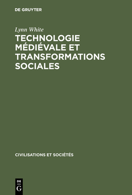Technologie mdivale et transformations sociales - White, Lynn, and LeJeune, Martine (Translated by)